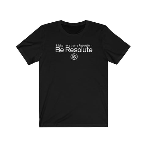 Be Resolute T-Shirt